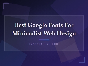 Best Google Fonts for Minimalist Web Design: Top Clean & Modern Picks