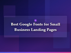 Best Google fonts for small business landing pages
