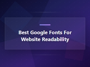 Best Google Fonts for Website Readability in 2024