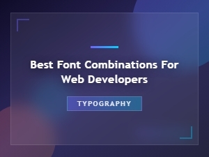 Best Font Combinations for Web Developers: Complete Pairing Guide