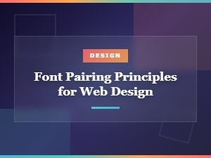 Font Pairing Principles for Web Design