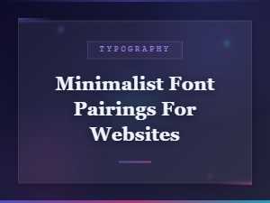 Minimalist Font Pairings for Clean Modern Websites