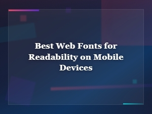 Best Web Fonts for Readability on Mobile Devices